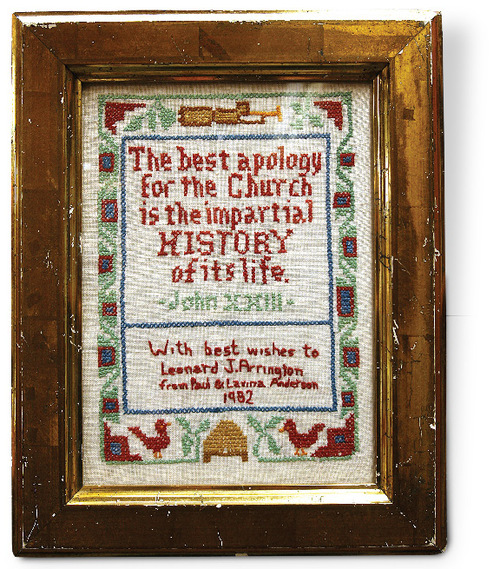 Scott Sommerdorf  l  The Salt Lake Tribune&#xA;A needlepoint gift to Leonard J. Arrignton with a message appropriate to his job as LDS Church historian hangs in the Merrill-Caziere Library at USU. The diary of Leonard Arrington, famed Utah historian and former LDS Church historian who died in 1999, is finally available to the public at the USU Library. His children, Susan Madsen and Carl Arrington, will deliver the 16th annual Leonard J. Arrington Mormon History Lecture in Logan on Sept. 23.