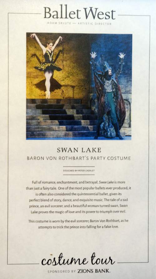 Steve Griffin  |  The Salt Lake Tribune


Baron Von Rothbart's party costume from Ballet West's Swan Lake is on display with three other Ballet west costumes that will kick of a state-wide tour of some of the ballet's most glamorous costumes including some from Giselle and The Nutcracker. The tour will began today at the Zions Bank Head Office in Salt Lake City, Monday, July 13, 2015.