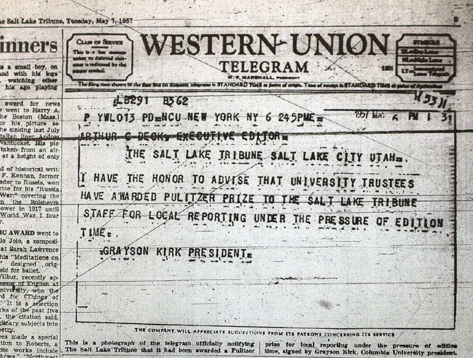A copy of the 1957 Western-Union telegram notifying The Salt Lake Tribune that it had been "awarded a Pulitzer Prize for local reporting under the pressure of edition time."